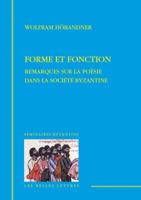 Forme Et Fonction: Remarques Sur La Poesie Dans La Societe Byzantine 2251446753 Book Cover