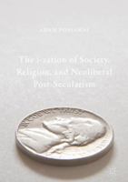 The I-Zation of Society, Religion, and Neoliberal Post-Secularism 9811059411 Book Cover