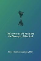 The Power of the Mind and the Strength of the Soul B0F2YZKP2J Book Cover