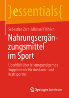 Nahrungsergänzungsmittel im Sport: Überblick über leistungssteigernde Supplemente für Ausdauer- und Kraftsportler (essentials) (German Edition) 3662730820 Book Cover