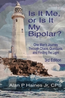 Is it Me, or Is It My Bipolar?: One Man's Journey Through Chaos, Questions, and Finding the Light B0H1HFMKCP Book Cover