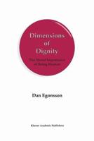 Dimensions of Dignity : The Moral Importance of Being Human 0792350685 Book Cover