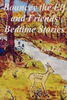Bouncey the Elf and Friends Bedtime Stories 1475142765 Book Cover