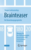 Brainteaser F?r Bewerbungsgespr?che : 180 ?bungen F?r Ihre Auffassungsgabe, Konzentration und Entscheidungskompetenz 3658283599 Book Cover