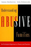 Understanding Abusive Families: An Ecological Approach to Theory and Practice 0787910058 Book Cover