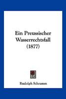 Ein Preussischer Wasserrechtsfall (1877) 1161145052 Book Cover
