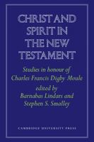 Christ and Spirit in the New Testament: Studies in Honour of Charles Francis Digby Moule 0521201489 Book Cover