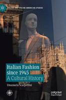 Italian Fashion since 1945: A Cultural History (Italian and Italian American Studies) 3030178110 Book Cover