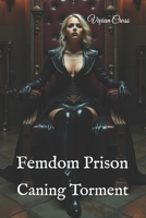 Femdom Prison: Caning Torment B0DZPGTXX9 Book Cover