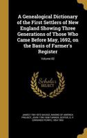 A Genealogical Dictionary of the First Settlers of New England Showing Three Generations of Those Who Came Before May, 1692, on the Basis of Farmer's Register; Volume 02 1362270237 Book Cover
