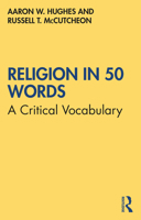 Religion in 50 Words: A Critical Vocabulary 0367690470 Book Cover