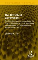 The Growth of Government: The Development of Ideas about the Role of the State and the Machinery and Functions of Government in Britain Since 1789 (Routledge Revivals) 104133494X Book Cover