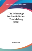 Die Hohenzuge Der Musikalischen Entwickelung (1888) 127149857X Book Cover