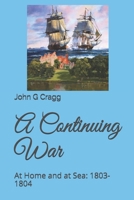 A Continuing War: At Home and at Sea: 1803-1804 1520768389 Book Cover