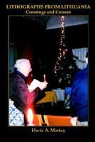 LITHOGRAPHS FROM LITHUANIA: Crossings and Crosses 141843759X Book Cover