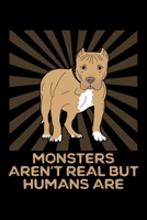 Monsters Aren't Real But Humans Are: Dog Trainer Journal With Blank Pages 1692761404 Book Cover