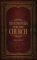 Testimonies for the Church, Vol. 8 1523722525 Book Cover