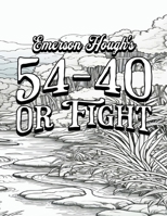 Color Your Own Cover of Emerson Hough's 54-40 or Fight (Including Stress-Relieving and Peaceful Landscape Coloring Pages for Adults) (Colour the Classics) B0CLWRH2Z5 Book Cover