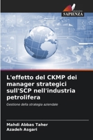L'effetto del CKMP dei manager strategici sull'SCP nell'industria petrolifera (Italian Edition) 620844148X Book Cover