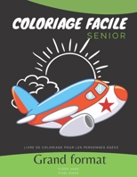 Coloriage Facile Senior: Cahier activite pour les Personnes Âgées avec dessins en grand format pour aider à stimuler la mémoire et la coordination. B091JCZV9M Book Cover