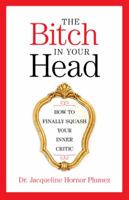 The Bitch in Your Head: How to Finally Squash Your Inner Critic 1493007904 Book Cover
