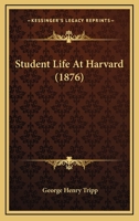 Student-Life at Harvard... 1104658453 Book Cover