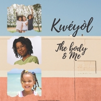 Kwéyòl The body & me: English to Creole kids book | Colourful 8.5" by 8.5" illustrated with English to Kwéyòl translations | Caribbean children's book (My First Kwéyòl books) 1838213422 Book Cover