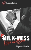Mr. X-Mess: Kiss me, Boss B09MYVV6F3 Book Cover