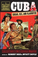 Cuba: Sugar, Sex, and Slaughter 1943444161 Book Cover