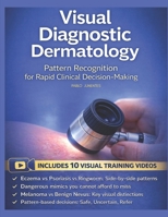 VISUAL DIAGNOSTIC DERMATOLOGY: PATTERN RECOGNITION FOR RAPID CLINICAL DECISION-MAKING: An image-driven clinical skills guide to dermatologic pattern recognition B0GPPGDSPJ Book Cover