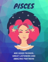 Pisces are Good Listeners, Great Friends and Amazing Partners: Astrology Workout Log Book & Habit Tracker 1660416841 Book Cover