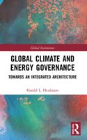 Global Climate and Energy Governance: Towards an Integrated Architecture 1032163585 Book Cover