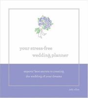 Your Stress-Free Wedding Planner: Experts' Best Secrets to Creating The Wedding Of Your Dreams 1402202970 Book Cover