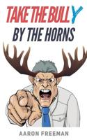 Take the Bully by the Horns: A Tactical Guide to Dealing with Workplace Bullying 1092230459 Book Cover