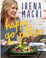 Happy Go Paleo: Fun, healthy meals from my 80/20 kitchen 0670078824 Book Cover