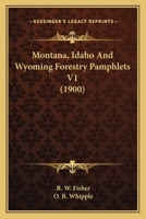 Montana, Idaho And Wyoming Forestry Pamphlets V1 0548832722 Book Cover