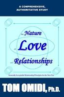 The Nature of Love and Relationships: Generally Acceptable Relationship Principles for the New Era 1500521248 Book Cover