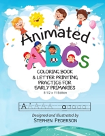 Animated ABCs Coloring Book: Letter Printing Practice for Early Primaries 1649615094 Book Cover