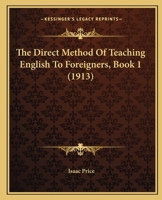 The Direct Method Of Teaching English To Foreigners, Book 1 1141092204 Book Cover