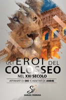 Gli eroi del Colosseo nel XXI secolo: Affamati di Dio e assetati di anime B08Q9W9Q77 Book Cover