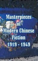 Masterpieces Of Modern Chinese Fiction 1919 - 1949 1410106756 Book Cover