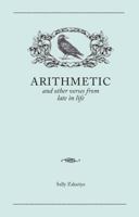 Arithmetic - and other verses from late in life 1935238590 Book Cover