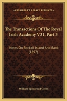The Transactions Of The Royal Irish Academy V31, Part 3: Notes On Rockall Island And Bank 1120657474 Book Cover