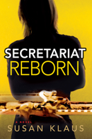 Secretariat Reborn: A Novel 1608091309 Book Cover