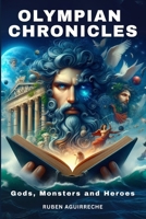 Olympian Chronicles: Gods, Monsters, and Heroes – The Ultimate Guide to Greek Mythology B0F5HRW5ZW Book Cover