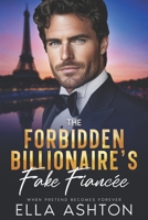 The Forbidden Billionaire's Fake Fiancée: When Pretend Becomes Forever (Coastal Elite Billionaire Romance Series) B0FM8B39BG Book Cover