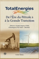TotalEnergies: De l'Ère du Pétrole à la Grande Transition (French Edition) B0G6XZDD68 Book Cover