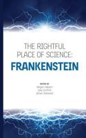 The Rightful Place of Science: Frankenstein 0692964177 Book Cover