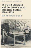 The Gold Standard and the International Monetary System, 1900-1939 (Studies in Economic and Social History) 0333372085 Book Cover