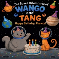 The Space Adventures of Wango and Tang: Happy Birthday, Planets! B0H68DXCCK Book Cover